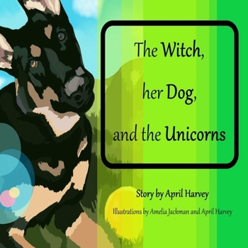 Paperback The Witch, Her Dog, and the Unicorns Book