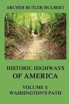 Paperback Historic Highways of America: Volume 3: Washington's Road (Nemacolin's Path) Book