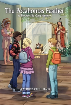 The Pocahontas Feather: A Shockoe Slip Gang Mystery - Book #3 of the Shockoe Slip Gang