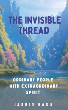 Paperback The Invisible Thread: Ordinary People with Extraordinary Spirit Book