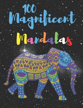 Paperback 100 Magnificent Mandalas: An Adult Coloring Book For Good Vibes With 100 Meditative And Beautiful Mandalas Stress Relief Mandala Designs For Adu Book