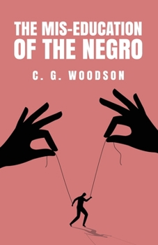 Paperback The Mis-Education of the Negro: Carter Godwin Woodson Book