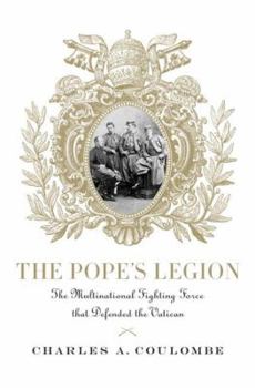 Hardcover The Pope's Legion: The Multinational Fighting Force that Defended the Vatican Book