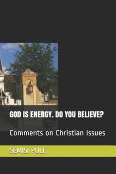 Paperback God Is Energy. Do You Believe?: Comments on Christian Issues Book