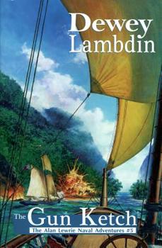 The Gun Ketch: The Alan Lewrie Naval Adventure Series, #5 (The Alan Lewrie Naval Adventure) - Book #5 of the Alan Lewrie