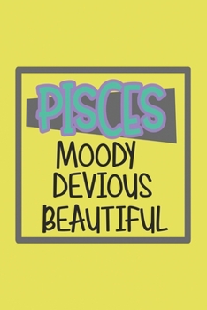 Paperback Pisces Moody, Devious, Beautiful Zodiac Horoscope lined blank notebook: Great gift for family, friends, colleagues, girlfriend, boyfriend, drama queen Book