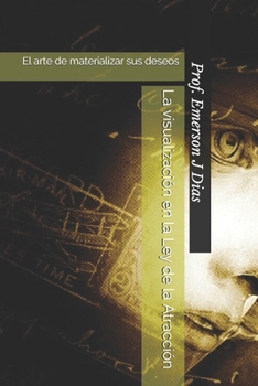 Paperback La visualización en la Ley de la Atracción: El arte de materializar sus deseos [Spanish] Book