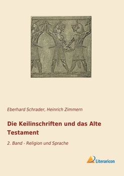 Paperback Die Keilinschriften und das Alte Testament: 2. Band - Religion und Sprache [German] Book