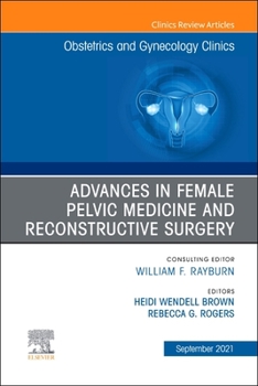 Hardcover Advances in Female Pelvic Medicine and Reconstructive Surgery, an Issue of Obstetrics and Gynecology Clinics: Volume 48-3 Book