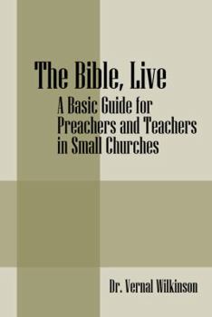 Paperback The Bible, Live: A Basic Guide for Preachers and Teachers in Small Churches Book