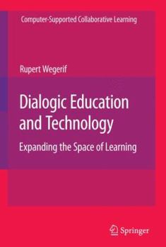 Paperback Dialogic Education and Technology: Expanding the Space of Learning Book