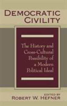 Hardcover Democratic Civility: The History and Cross Cultural Possibility of a Modern Political Ideal Book