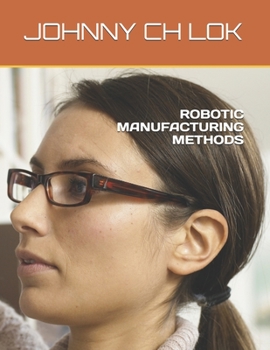 Paperback Robotic Manufacturing Methods Book