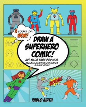 Paperback Draw A Superhero Comic - Art Made Easy for Kids: 3 in 1 Drawing and Writing Workbooks and Blank Comic - yellow turquoise theme Book