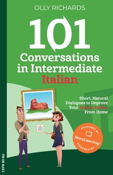 Paperback 101 Conversations in Intermediate Italian: Short, Natural Dialogues to Improve Your Spoken Italian From Home [Italian] Book
