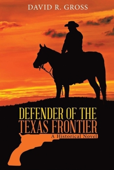 Paperback Defender of the Texas Frontier: A Historical Novel (New Edition) Book