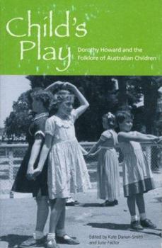Paperback Child's Play: Dorothy Howard and the Folklore of Australian Children Book