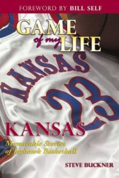 Game of My Life: Memorable Stories of Kansas Jayhawks Basketball (Game of My Life)