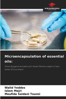 Microencapsulation of essential oils:: Clove (Syzygium aromaticum), thyme (Thymus vulgaris L) and lemon