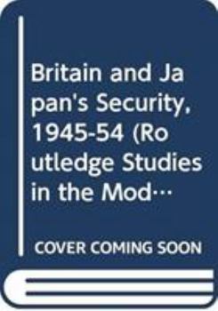 Hardcover Britain and Japan's Security, 1945-54 Book