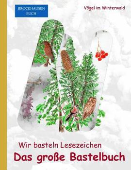 Paperback Brockhausen: Wir basteln Lesezeichen - Das grosse Bastelbuch: Vögel im Winterwald [German] Book