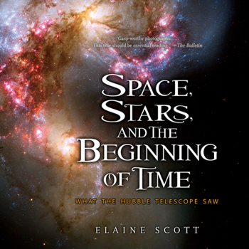 Paperback Space, Stars, and the Beginning of Time: What the Hubble Telescope Saw Book