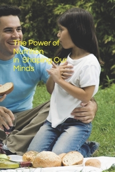 Paperback The Power of Nutrition in Shaping Our Minds Book