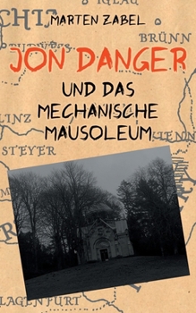 Jon Danger und das Mechanische Mausoleum: Band 6 der Abenteuer des Jon Danger (German Edition)