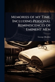 Paperback Memories of my Time, Including Personal Reminiscences of Eminent Men Book