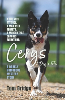 Paperback Cerys, A Dog's Tale: A darkly humorous mystery story Book