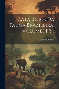 Paperback Catalogos Da Fauna Brazileira, Volumes 1-3... [Portuguese] Book
