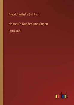 Nassau's Kunden und Sagen: Erster Theil