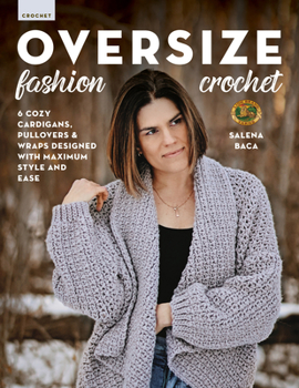 Paperback Oversize Fashion Crochet: 6 Cozy Cardigans, Pullovers & Wraps Designed with Maximum Style and Ease Book