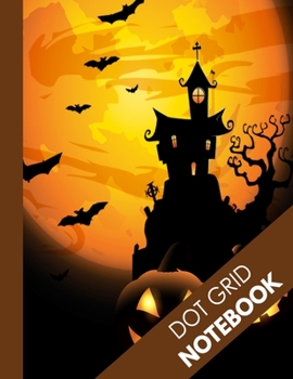 Dot Grid Notebook: Halloween Gifts for School Kids:  Spooky Halloween Night Pumpkin and Bats: 8.5 x 11 Dotted Paper Book | 100 Pages |  Dot Grid Journal ( Bullet Grid Notebook )