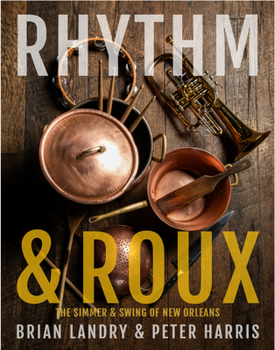 Hardcover Rhythm & Roux: The Simmer & Swing of New Orleans Book