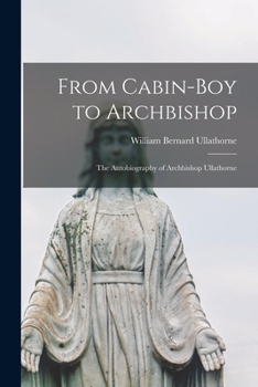 Paperback From Cabin-boy to Archbishop: the Autobiography of Archbishop Ullathorne Book