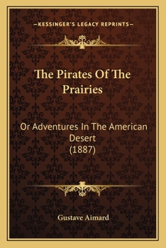 The Pirates of the Prairies: Or Adventures in the American Desert - Book #1 of the Pirates des Prairies