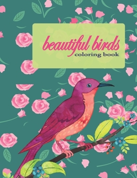 Paperback Beautiful Birds Coloring Book: Super Fun Coloring Book for Kids and Adults, Fifty Favorite Birds, Relaxing Coloring Book, Size: 8,5" x 11" . Book