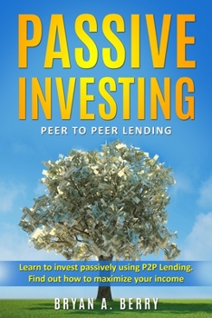 Paperback Passive Investing: Peer to Peer Lending Book