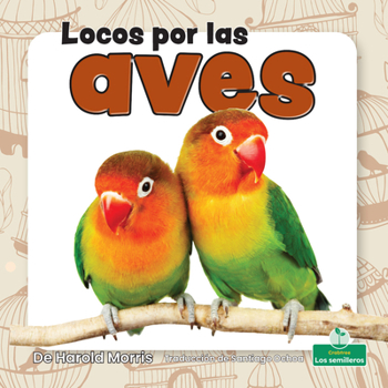 Paperback Locos Por Las Aves (Crazy about Birds) [Spanish] Book