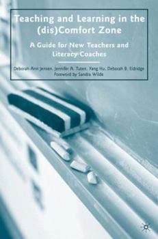 Hardcover Teaching and Learning in the (dis)Comfort Zone: A Guide for New Teachers and Literacy Coaches Book