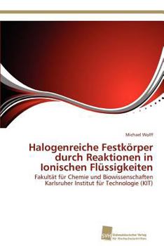 Paperback Halogenreiche Festkörper durch Reaktionen in Ionischen Flüssigkeiten [German] Book