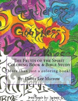 Paperback The Fruits of the Spirit Coloring Book & Bible Study: More Than Just a Coloring Book! Book