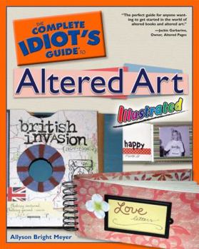 Paperback The Complete Idiot's Guide to Altered Art Illustrated Book