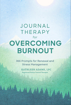 Paperback Journal Therapy for Overcoming Burnout: 366 Prompts for Renewal and Stress Management Book