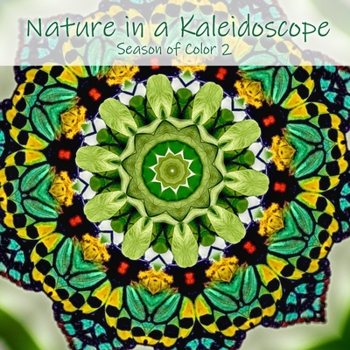 Paperback Nature in a Kaleidoscope: Season of Color 2 Book