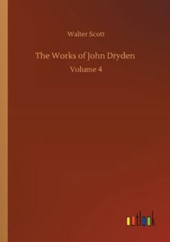 The Works of John Dryden: Volume 4