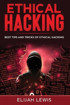 Paperback Ethical Hacking: Best Tips and Tricks of Ethical Hacking Book