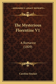 Paperback The Mysterious Florentine V1: A Romance (1809) Book