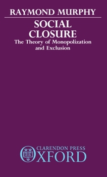 Hardcover Social Closure: The Theory of Monopolization and Exclusion Book